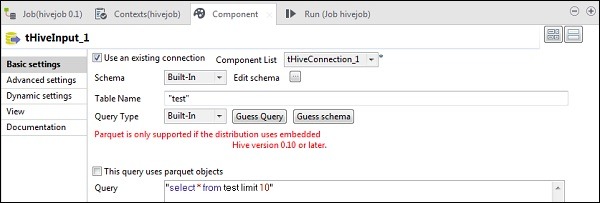 In tHiveInput, select Use an existing connection and put tHiveConnection in Component list. Click edit schema, add the columns and its type as shown in schema snapshot below. Now give the table name which you created in tHiveCreateTable.