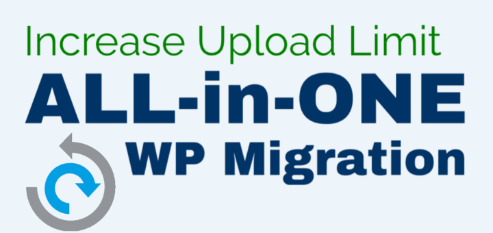 How to Increase the All-in-One WP Migration Plugin Upload Limit