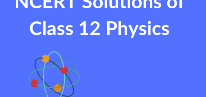 NCERT Solutions for Class 12 Physics Chapter 1 Electric Charges and Fields