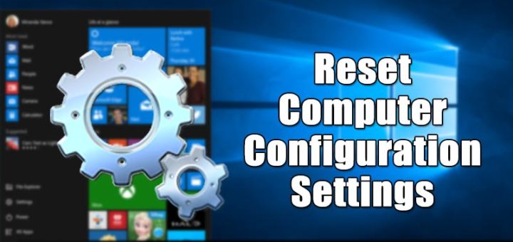 How to Reset Computer Configuration Settings in Windows 10