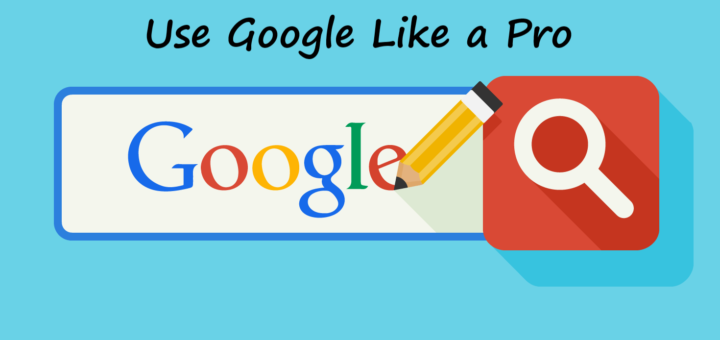 Use Google Search Like a Pro