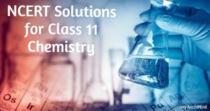 ncert-solutions-for-class-11-chemistry-mytechmint