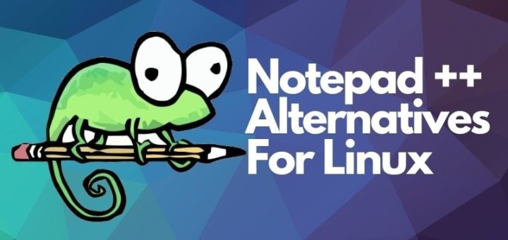 Notepad++ Alternatives for Linux